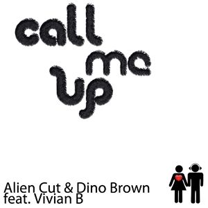 Alien Cut & Dino Brown Feat. Vivian B - Call Me Up (Radio Date: 30 Marzo 2012)